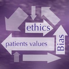 Ethics II: Patient Values & Clinician Bias